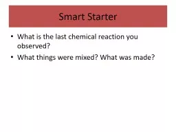 Smart Starter What is the last chemical reaction you observed?