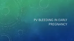 PV BLEEDING IN early pregnancy