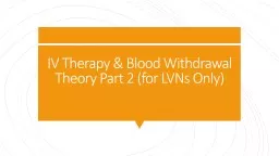 IV Therapy & Blood Withdrawal Theory Part 2 (for LVNs Only)