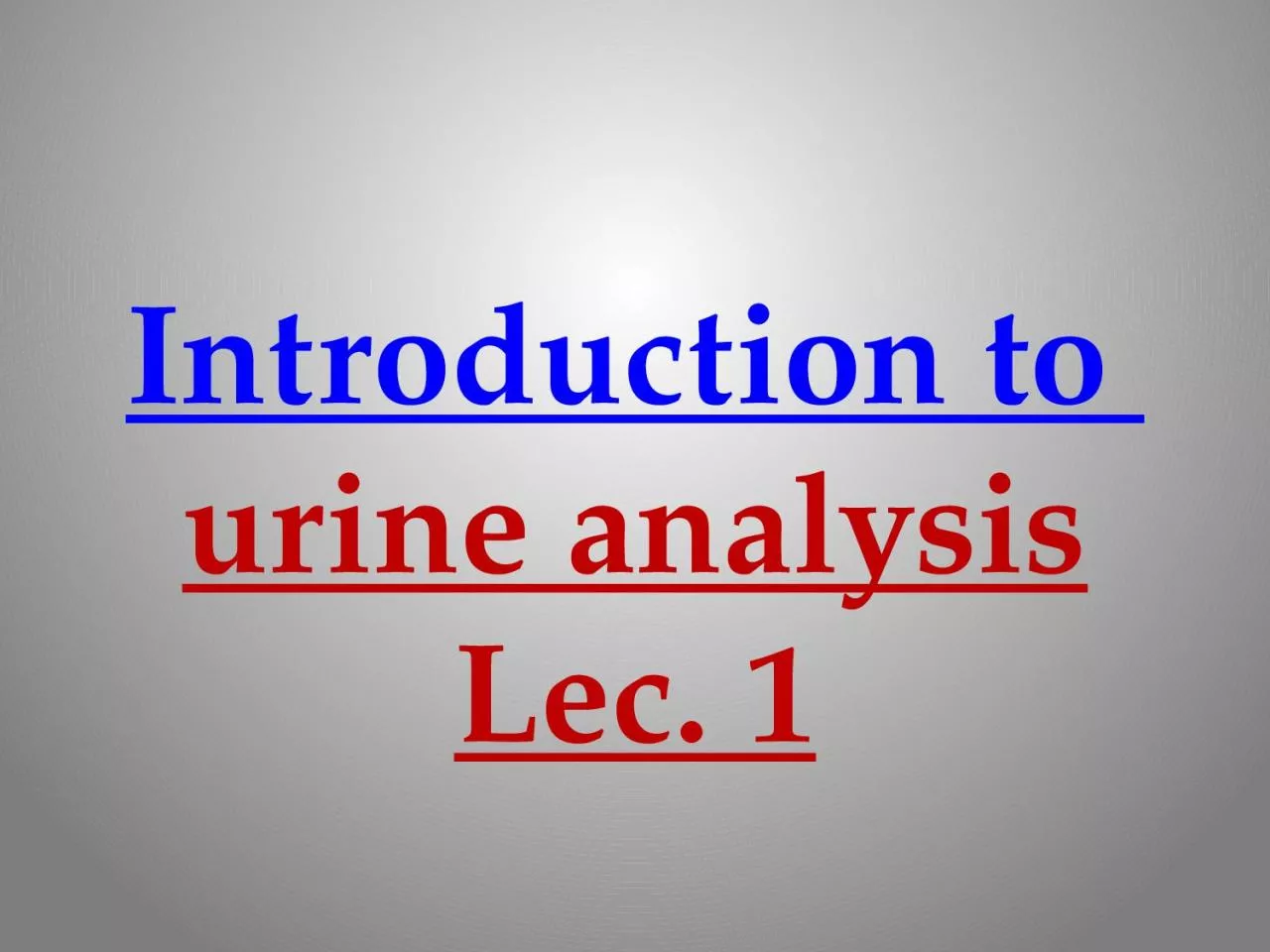 Introduction to  urine analysis