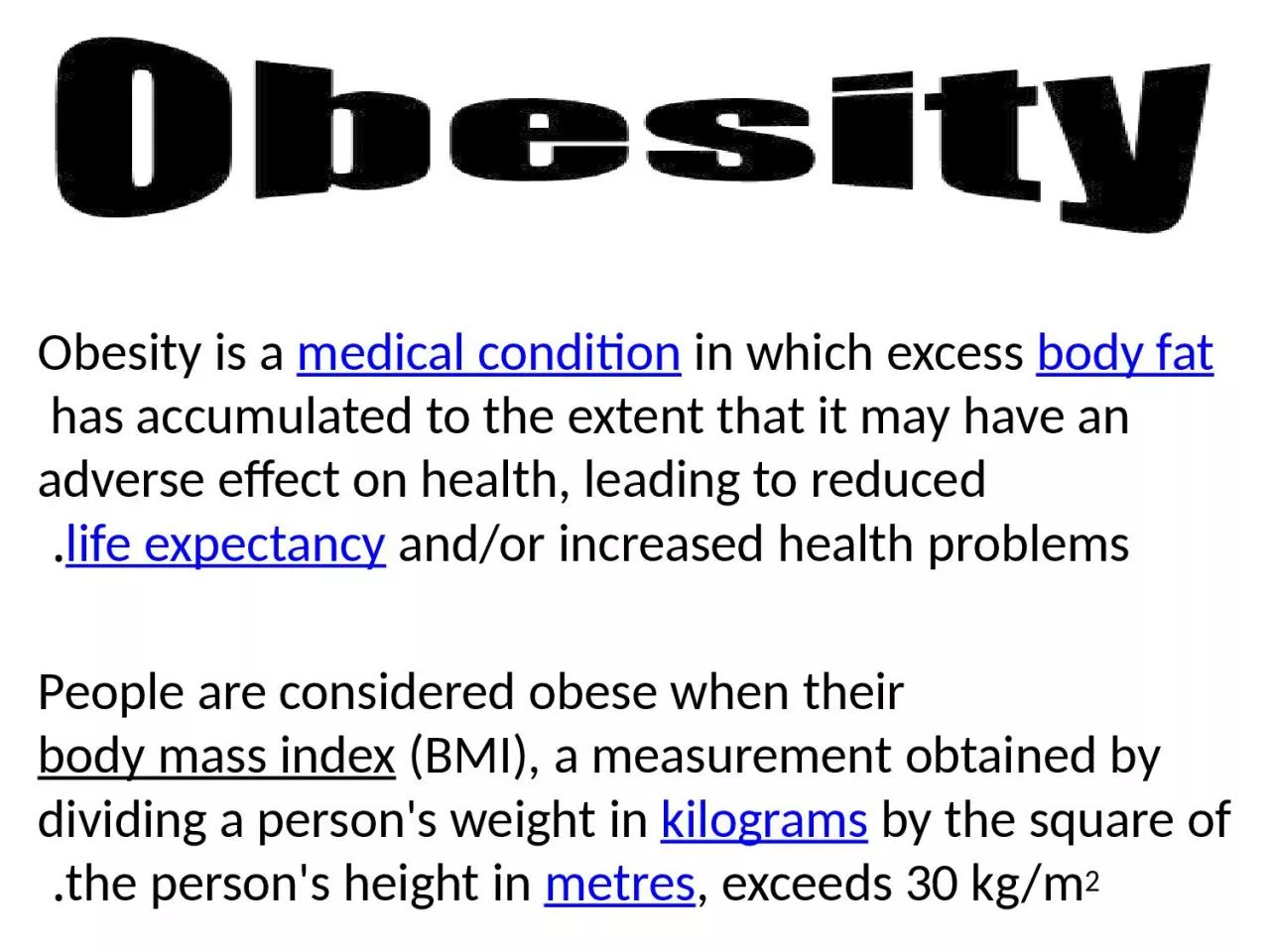 Obesity  is a  medical condition