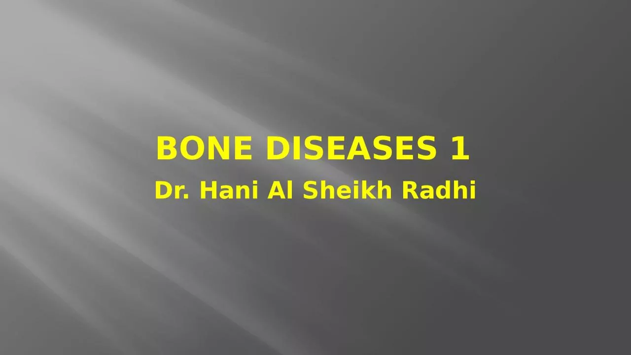 Bone Diseases 1 Dr. Hani Al Sheikh