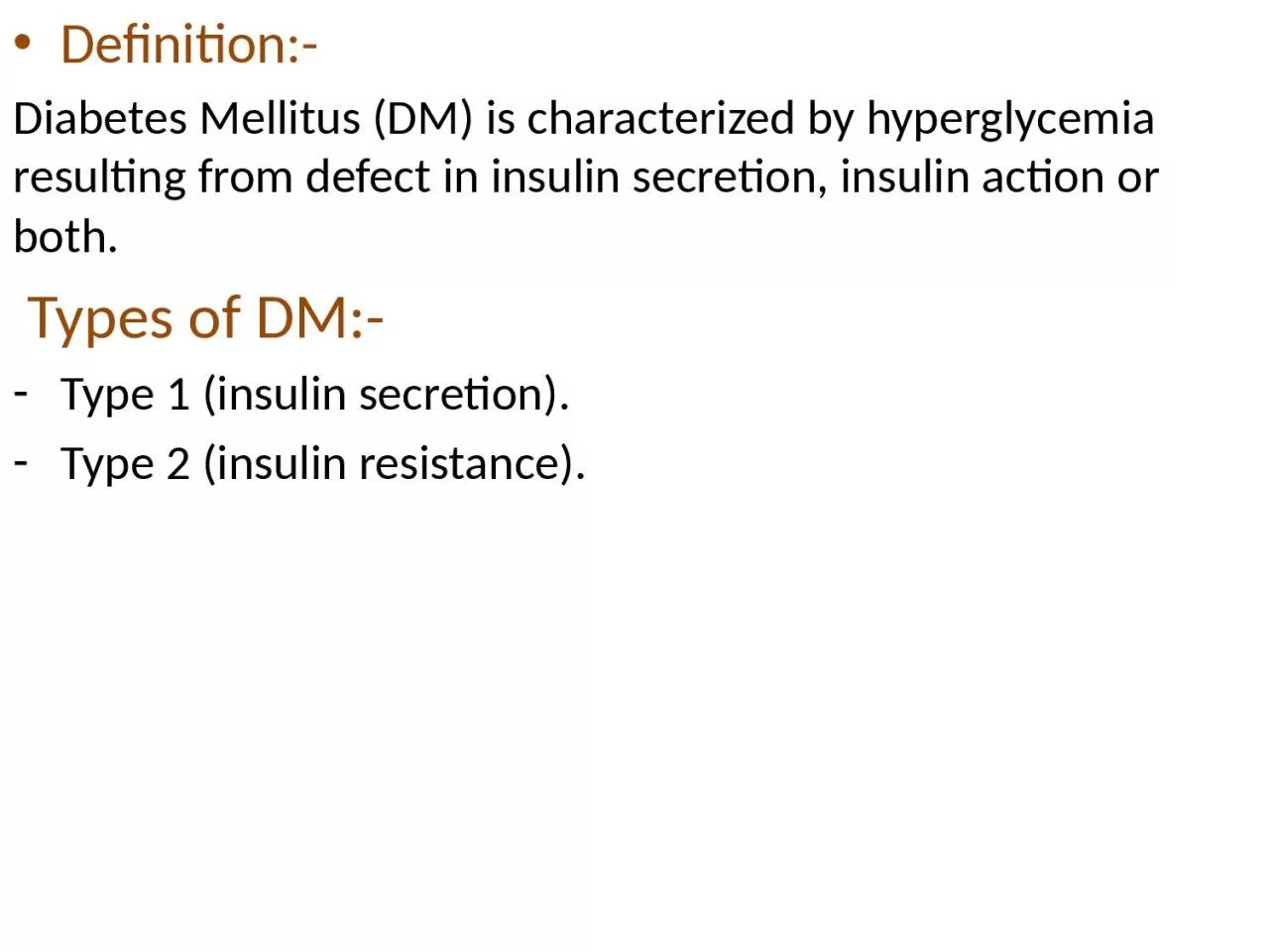 Definition:- Diabetes Mellitus (DM) is characterized by hyperglycemia resulting from defect
