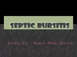 Septic  Bursitis Done by :