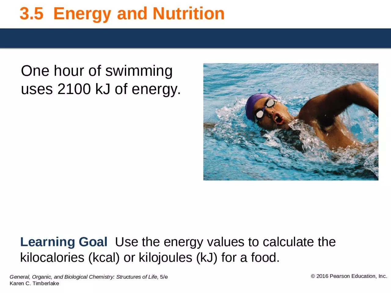 PPT-Learning Goal Use the energy values to calculate the kilocalories (kcal) or kilojoules