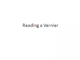 Reading a  Vernier Reading a Vernier