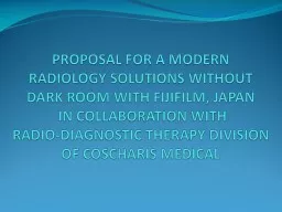 PROPOSAL FOR A MODERN RADIOLOGY SOLUTIONS WITHOUT DARK ROOM WITH FIJIFILM, JAPAN