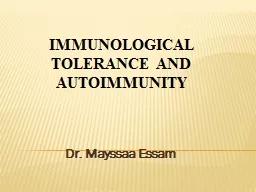 Dr .  Mayssaa   Essam IMMUNOLOGICAL TOLERANCE AND AUTOIMMUNITY