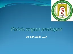 Pelvic organ  prolapse Dr