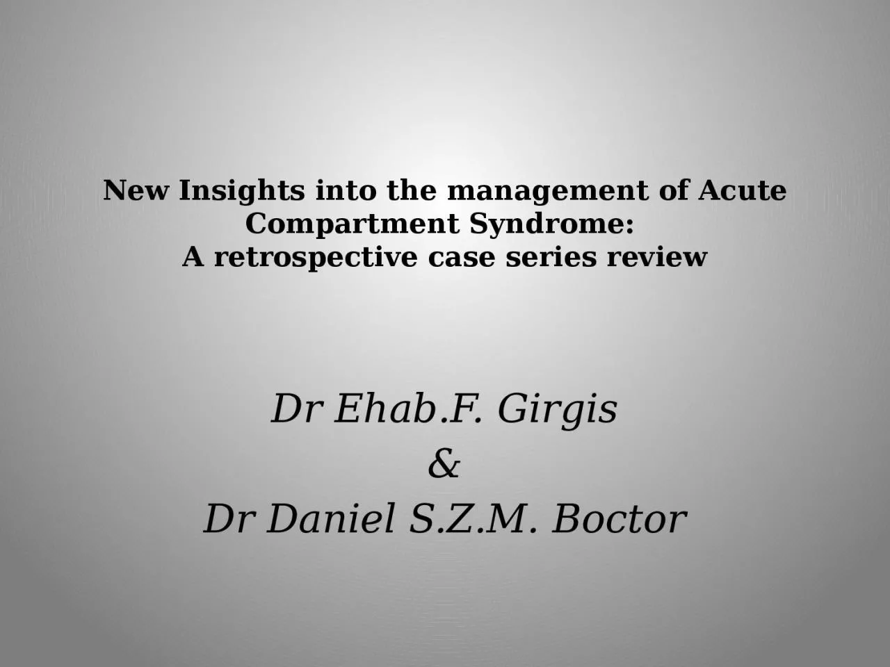 New Insights into the management of Acute Compartment Syndrome: