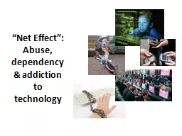“Net Effect”:  Abuse, dependency & addiction to technology