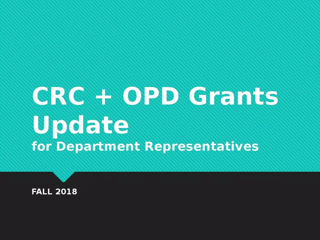 PPT-CRC + OPD Grants Update for Department Representatives