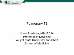 Pulmonary TB Steve Burdette, MD, FIDSA