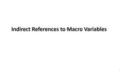 1 Indirect References to Macro Variables