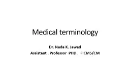 Medical terminology Dr. Nada K.