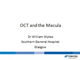 OCT and the Macula Dr William Wykes