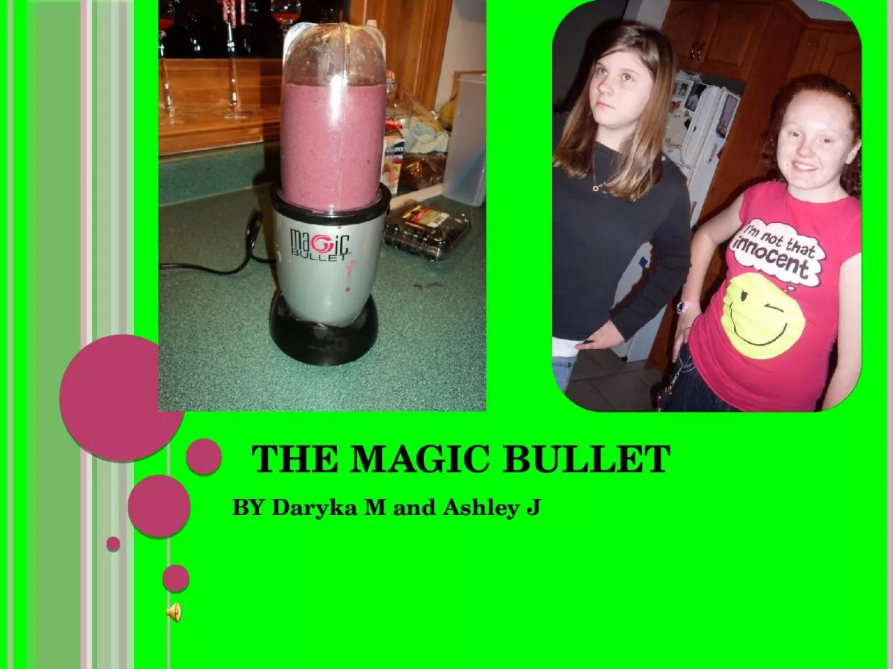 The Magic bullet BY Daryka M and Ashley J
