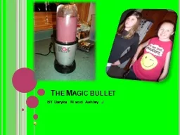 The Magic bullet BY Daryka M and Ashley J