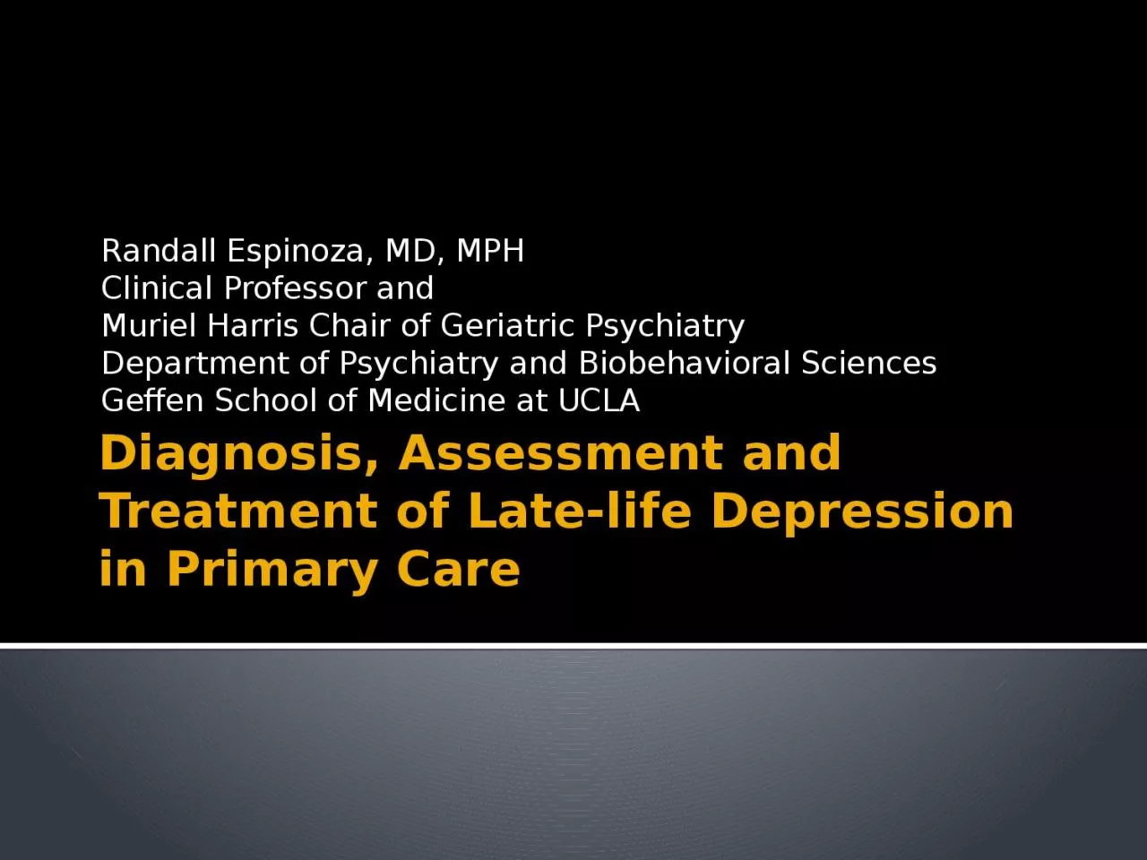 PPT-Diagnosis, Assessment and Treatment of Late-life Depression