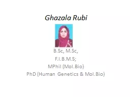 Ghazala   Rubi B.Sc ,  M.Sc