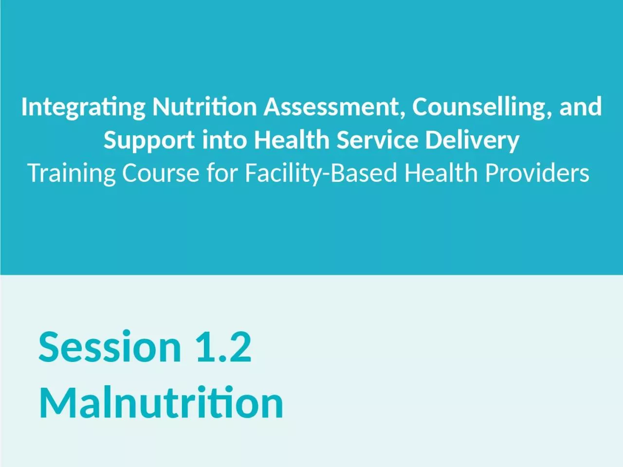 PPT-. Session 1.2 Malnutrition