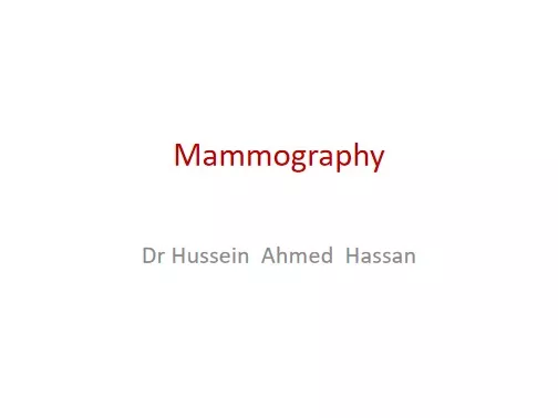 Mammography  Dr Hussein  Ahmed  Hassan