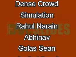 Aggregate Dynamics for Dense Crowd Simulation Rahul Narain Abhinav Golas Sean Curtis Ming