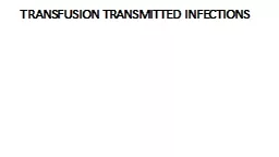 TRANSFUSION TRANSMITTED INFECTIONS