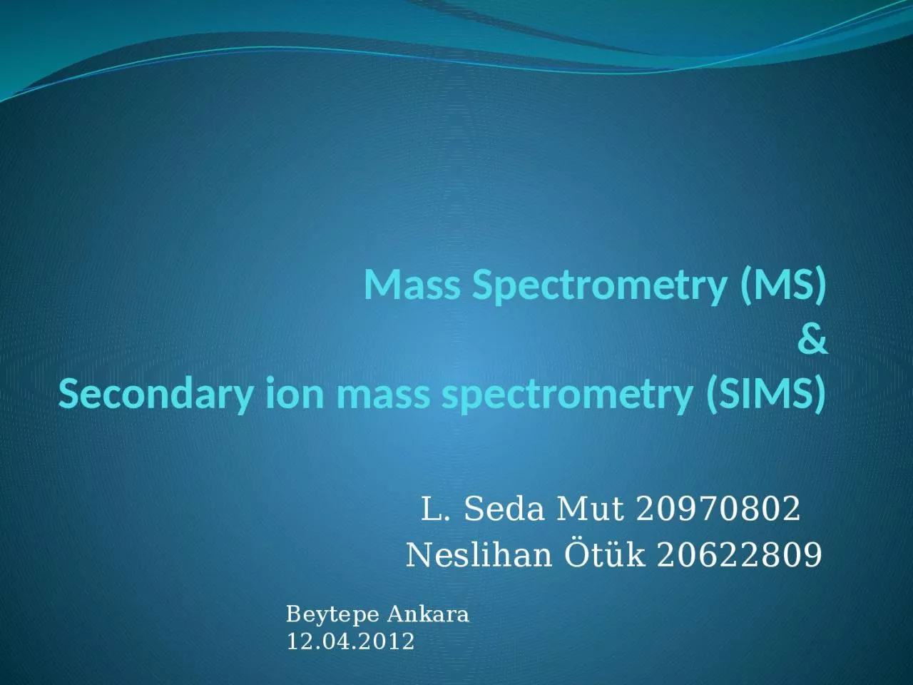 Mass   Spectrometry  (MS)