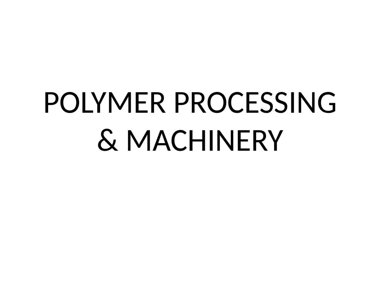 PPT-POLYMER PROCESSING & MACHINERY