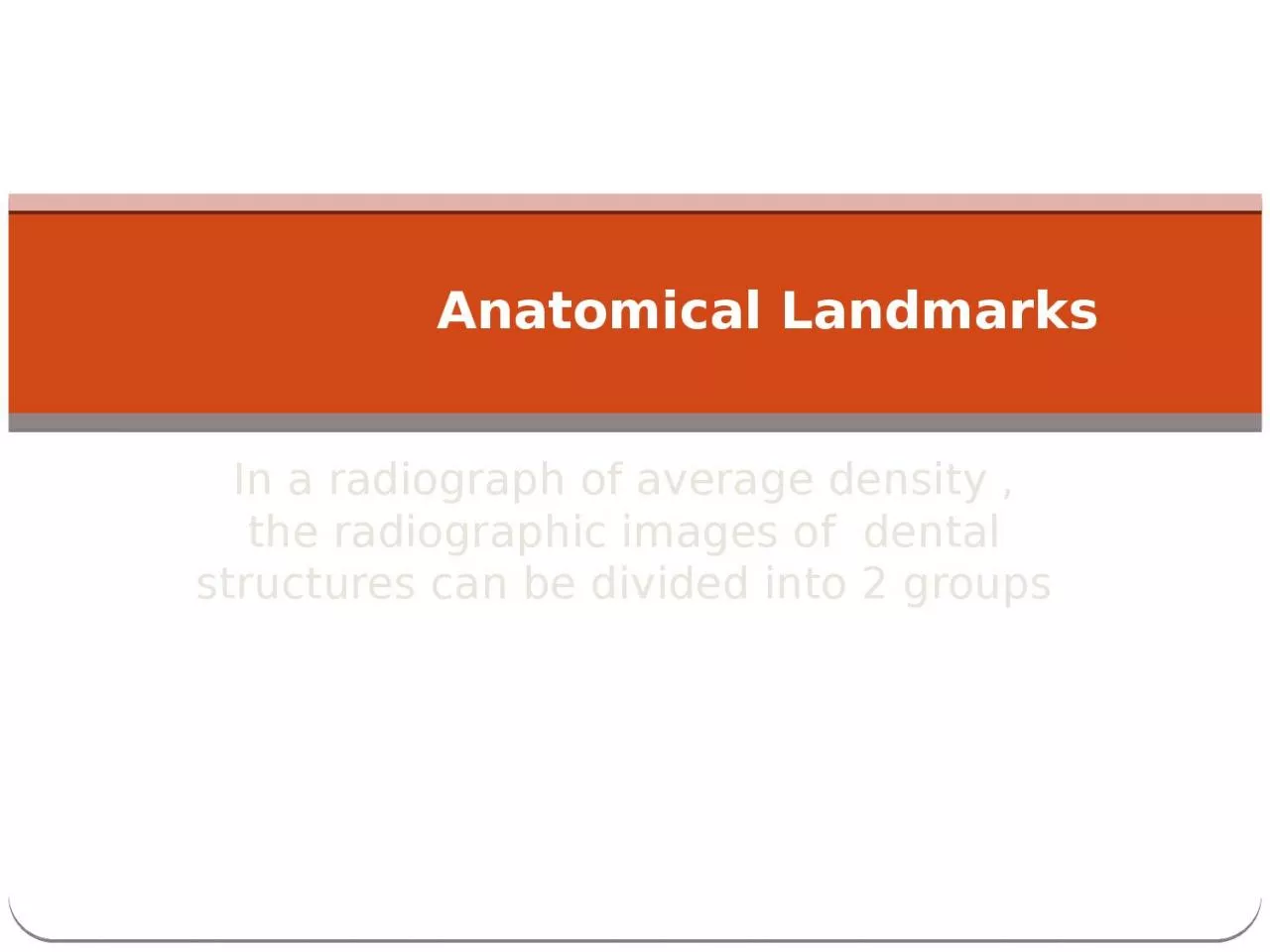 PPT-In a radiograph of average density , the radiographic images of dental structures can