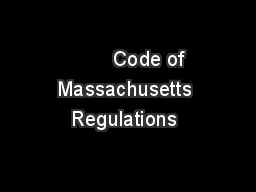         Code of Massachusetts Regulations 