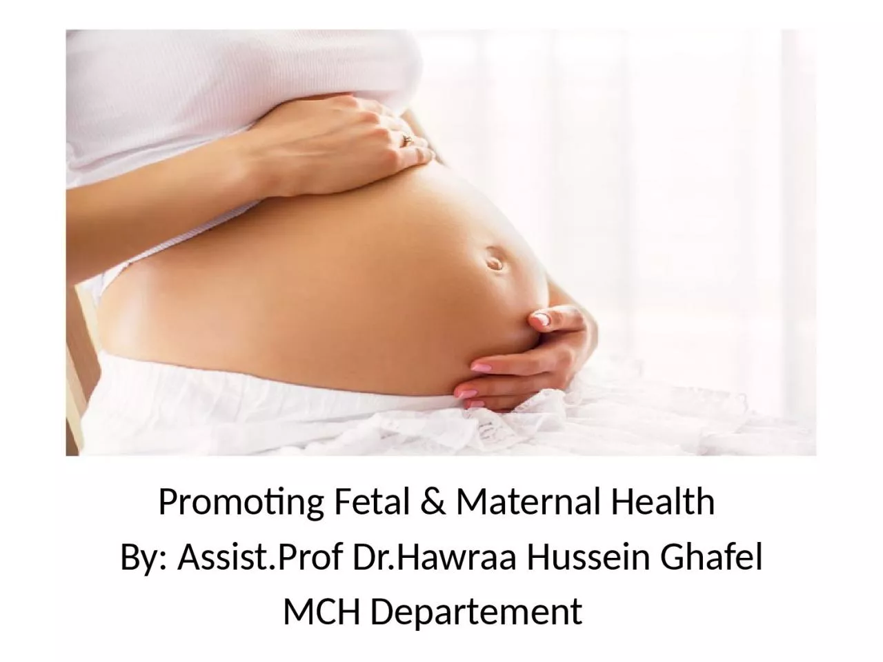 PPT-Promoting Fetal & Maternal Health