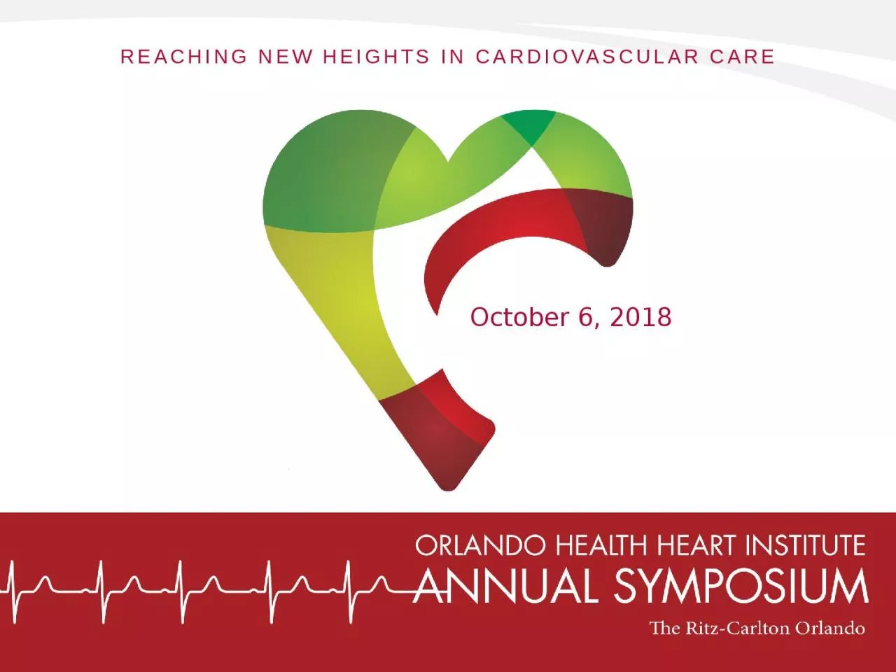 October 6, 2018 REACHING NEW HEIGHTS IN CARDIOVASCULAR CARE
