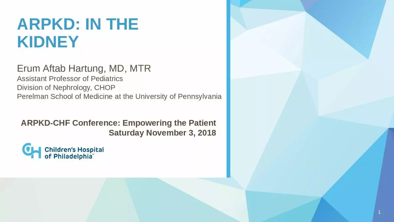 ARPKD: in the kidney 1 ARPKD-CHF Conference: Empowering the Patient