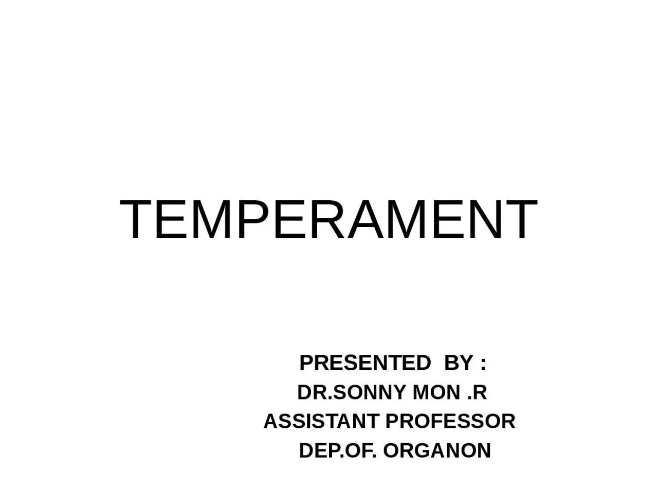 PPT-TEMPERAMENT PRESENTED BY :