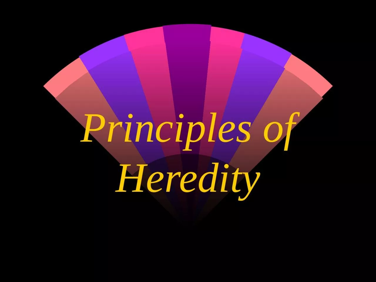 PPT-Principles of Heredity You’re only writing down