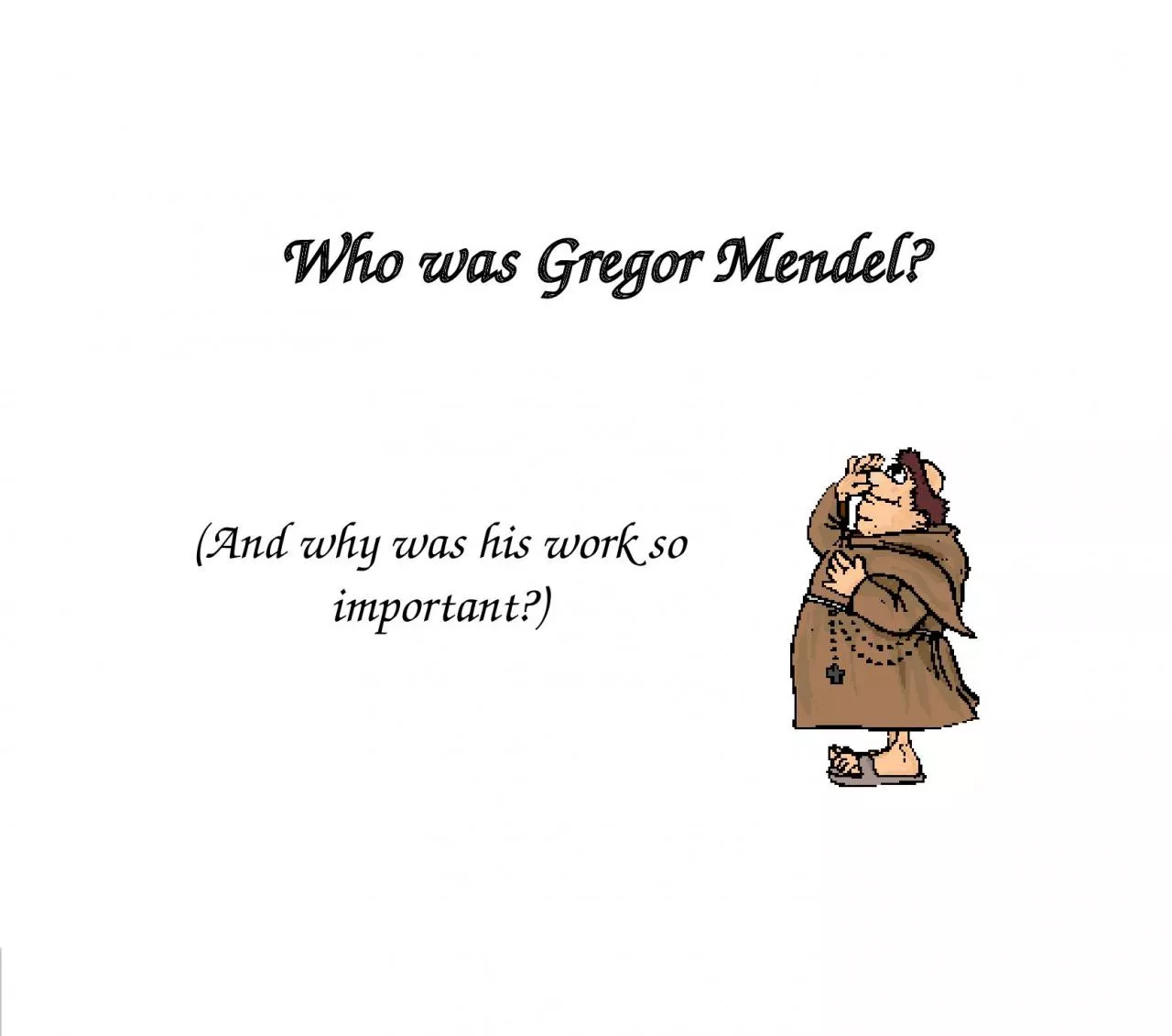 Who was  Gregor  Mendel?