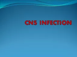 CNS INFECTION CNS infection classified into: