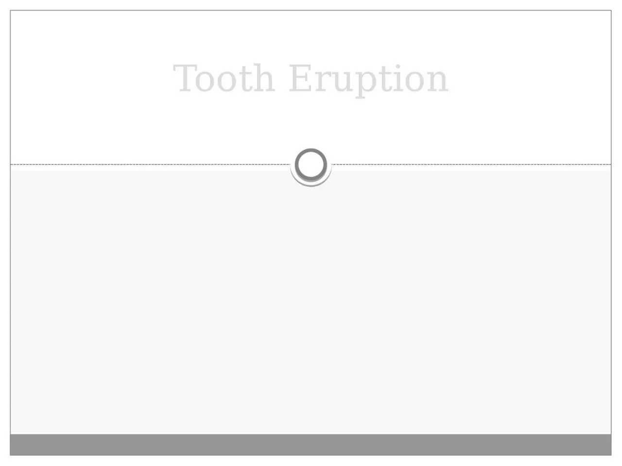 Tooth Eruption It is the axial or occlusal movement of the tooth from its developmental