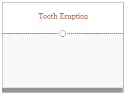 Tooth Eruption It is the axial or occlusal movement of the tooth from its developmental position wi