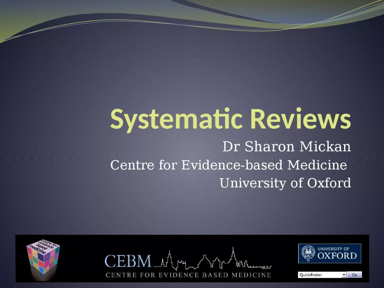 Systematic Reviews Dr Sharon Mickan