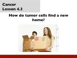 Cancer  Lesson 4.3   How do tumor cells find a new home?