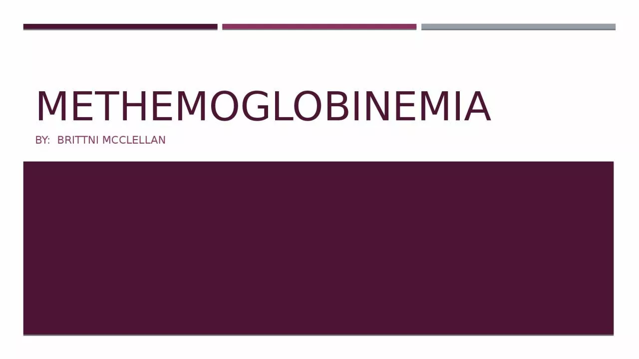 PPT-methemoglobinemia By: Brittni McClellan