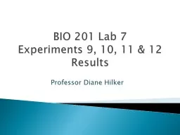 BIO 201 Lab 7 Experiments 9, 10, 11 & 12