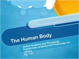 The Human Body Define Anatomy and Physiology