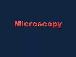 Microscopy   Microscope is an instrument used to see objects that are too small for the