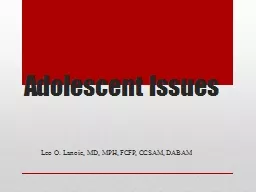 Adolescent Issues Leo O. Lanoie, MD, MPH, FCFP, CCSAM, DABAM