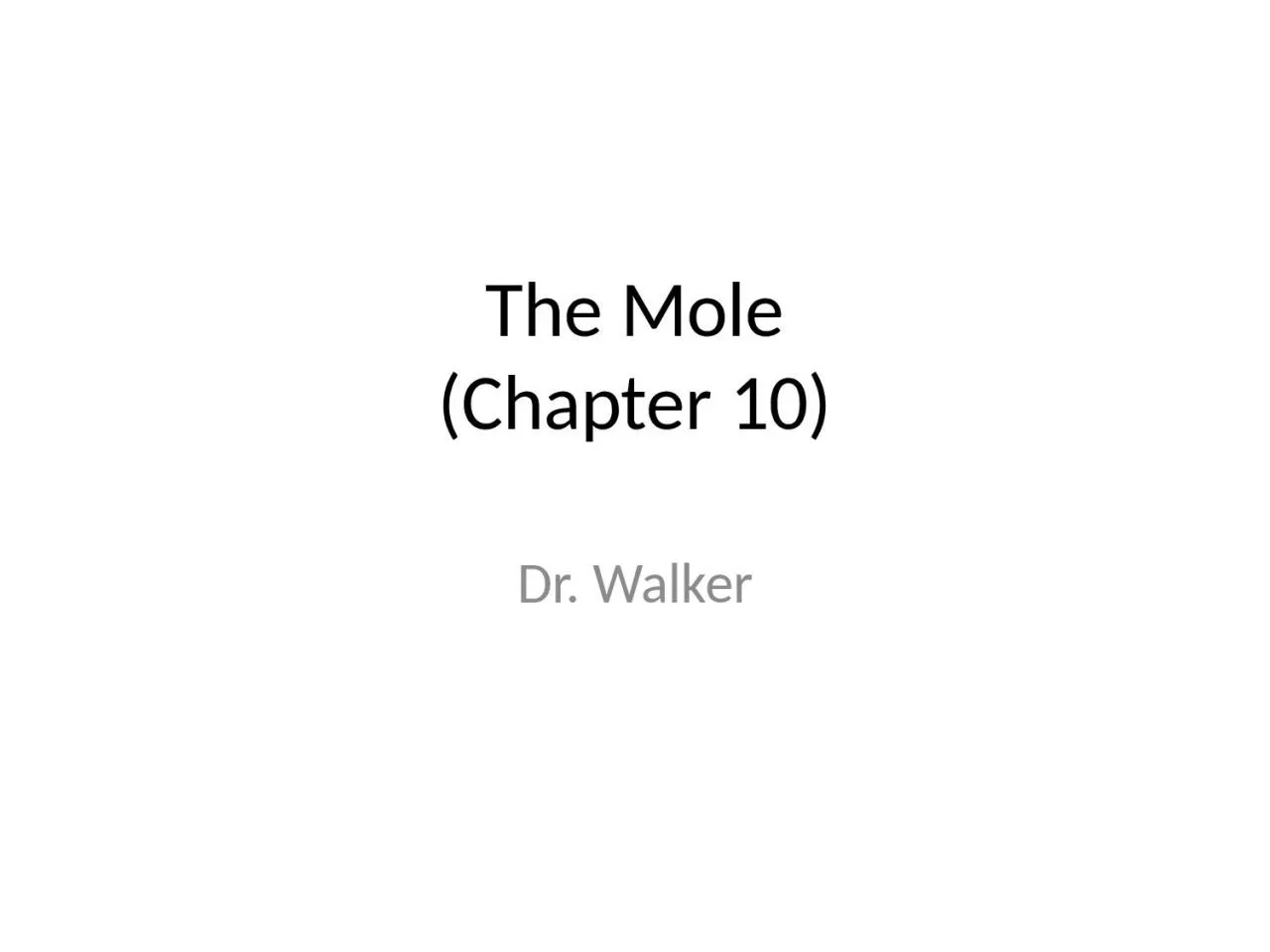 PPT-The Mole (Chapter 10) Dr. Walker