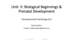 Unit- II: Biological Beginnings & Prenatal Development